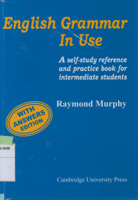 English Grammar In Use : A self study reference and practice book for intermediate students with answer