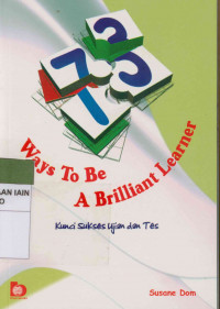 73 Ways to be a Brilliant Learner: Kunci Sukses Ujian dan Tes