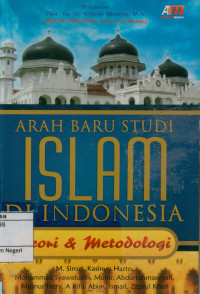 Arah baru studi Islam di Indonesia: Teori & metodologi