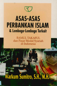 Asas-asas Perbankan Islam & lembaga-lembaga terkait : BAMUI, TAKAFUL,dan pasar modal syariah di Indonesia