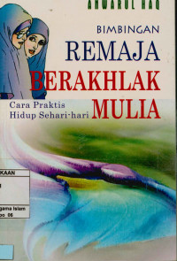 Bimbingan Remaja Berakhlak Mulia cara praktis hidup sehari-hari