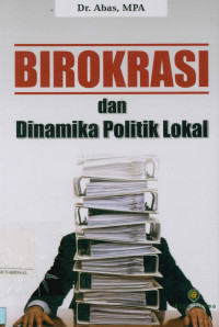 Birokrasi dan dinamika politik lokal