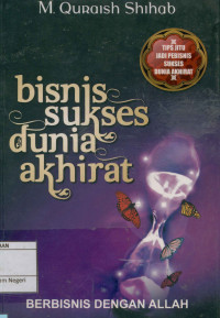 Bisnis sukses dunia akhirat : Berbisnis dengan Allah