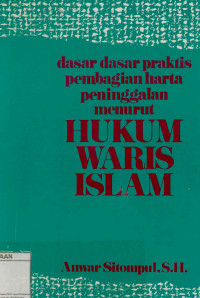 Dasar-dasar praktis pembagian harta peninggalan menurut Hukum Waris Islam