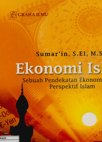 Ekonomi Islam : Sebuah pendekatan ekonomi mikro perspektif Islam