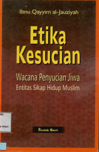 Etika kesucian : Wacana penyucian jiwa entitas sikap hidup muslim