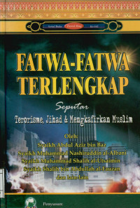 Fatwa-fatwa Terlengkap seputar Terorisme,Jihad dan Mengkafirkan Muslim