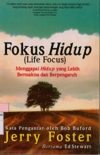 Fokus hidup (Life Focus) : Menggapai hidup yang lebih bermakna dan berpengaruh