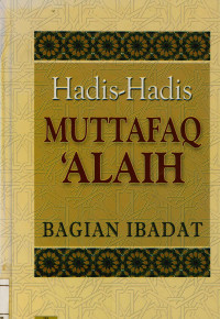 Hadis-Hadis Muttafaq Alaih : Bagian ibadat