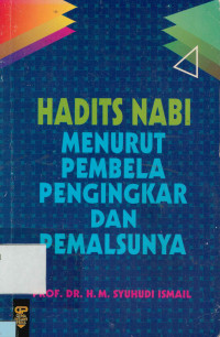 Hadits nabi menurut pembela pengingkar dan pemalsunya