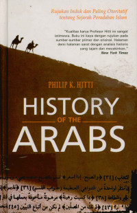 History of the arabs : Rujukan induk dan paling otoritatif tentang sejarah peradaban islam