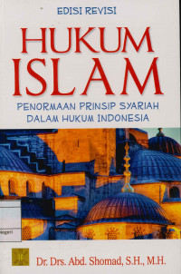 Hukum Islam : Penormaan prinsip syariah dalam hukum Indonesia