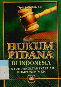 Hukum Pidana di Indonesia : Untuk fakultas syariah komponen MKK