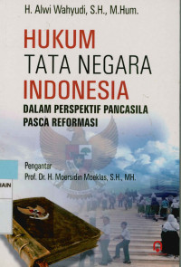 Hukum tata negara Indonesia : Dalam perspektif Pancasila pasca reformasi