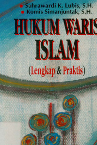 Hukum waris Islam : Lengkap Dan Praktis