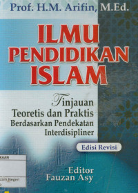 Ilmu pendidikan islam : Tinjauan teoretis dan praktis berdasarkan pendekatan interdisipliner