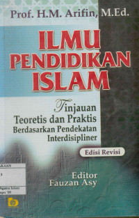 Ilmu Pendidikan Islam : Tinajuan Teoritis dan Praktis Berdasarkan Pendekatan Interdisipliner