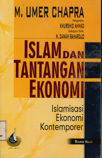 Islam dan tantangan ekonomi : Islamisasi ekonomi kontemporer