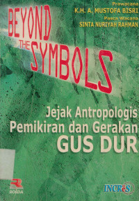 Beyond The Symbols : Jejak Antropologis Pemikiran dan Gerakan Gus Dur