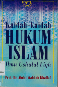 Kaidah-Kaidah Hukum Islam : Ilmu Ushulul Fiqh