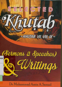 Selected khutab : Khutab 7, 8, 9 (Sermons & speeches) & writings