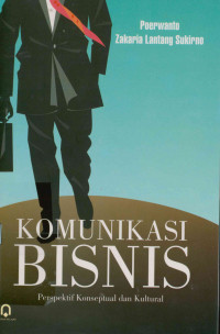 Komunikasi bisnis : Perspektif konseptual dan kultural