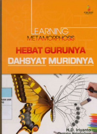 Learning metamorphosis Hebatnya gurunya dahsyatnya muridnya