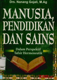 Manusia, Pendidikan Dan Sains : Dalam Persfektif Tafsir Hermeneutik