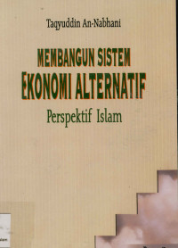 Membangun Sistem Ekonomi Alternatif Perspektif Islam