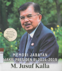 Memori Jabatan wakil Presiden Ri 2014-2019  M. Yusuf Kalla