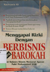 Menggapai Rizki dengan Berbisnis yang Barokah: Kiat Sukses Bisnis Menurut Ajaran Nabi Muhammad SAW