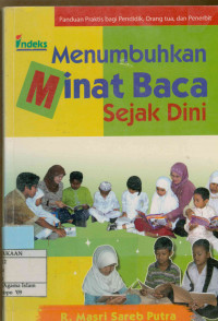 Menumbuhkan minat baca sejak dini : Panduan praktis bagi pendidik,orang tua dan penerbit