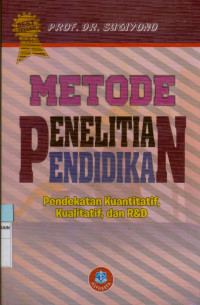 Metode penelitian pendidikan : Pendekatan kuantitatif, kualitatif dan R&D