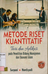 Metode Riset Kuantitatif: Teori dan Aplikasi pada Penelitian Bidang Manajemen dan Ekonomi Islam