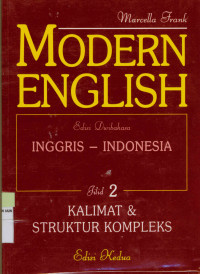 Modern english Edisi Dwibahasa Inggris - Indonesia Jilid Dua Kalimat & Struktur kompleks Edisi Kedua