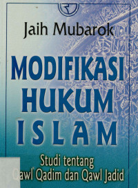 Modifikasi hukum Islam : Studi tentang qawl qadim dan qawl jadid