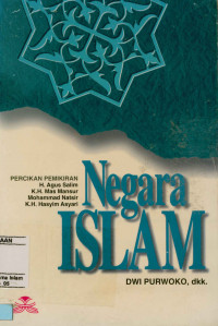 Negara Islam percikan pemikiran H. Agus Salim K.H Mas Mansur Mohammad Natsir K.H Hasyim Asyari