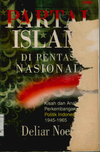 Partai Islam di pentas nasional : Kisah dan analisis perkembangan politik indonesia 1945-1965