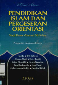 Pendidikan Islam dan Pergeseran Orientasi : Studi kasus alumni al-azhar