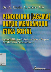 Pendidikan (Agama)Untuk Membangun Etika Sosial,(Mendidik Anak Sukses Masa Depan Pandai Dan Bermanfaat)