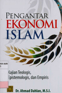 Pengantar Ekonomi Islam : Kajian teologis, epistemologis, dan empiris