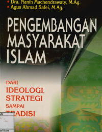 Pengembangan masyarakat Islam : Dari ideologi, strategi sampai tradisi