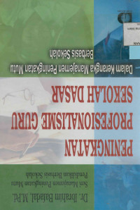 Peningkatan Profesionalisme Guru Sekolah Dasar : Dalam Kerangka Manajemen Peningkatan Mutu Berbasis Sekolah