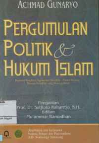 Pergumulan politik dan hukum islam : Reposisi peradilan agama dari peradilan 