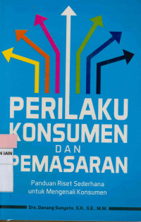 Perilaku Konsumen  dan Pemasaran: panduan Riset  Sederhana untuk mengenali  Konsumen