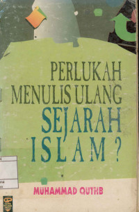 Perlukah Menulis Ulang Sejarah Islam?