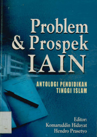 Problem Dan Prospek IAIN : Antologi Pendidikan Tinggi Islam