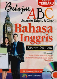 Belajar ABC Accurate, Bright, & Clear Bahasa Inggris Sistem 24 jam Ilengkapi: Cara Membaca Bahasa Inggris, latihan Percakapan Bahasa Inggris, Vocabulary