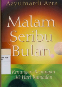 Malam seribu  bulan : Renungan-renungan 30 hari ramadan