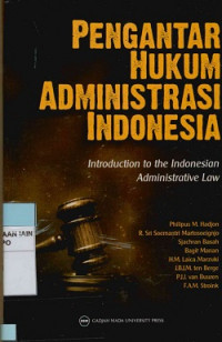 Pengantar hukum administrasi Indonesia : Introduction to the Indonesian administrative law